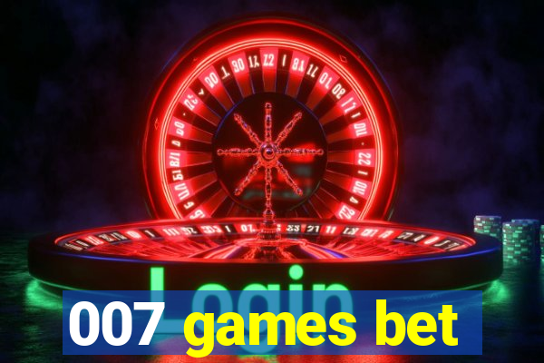 007 games bet